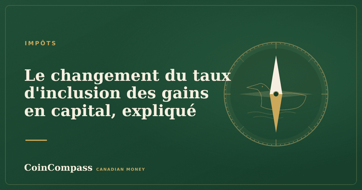 Le changement du taux d'inclusion des gains en capital, expliqué — Impôts · CoinCompass