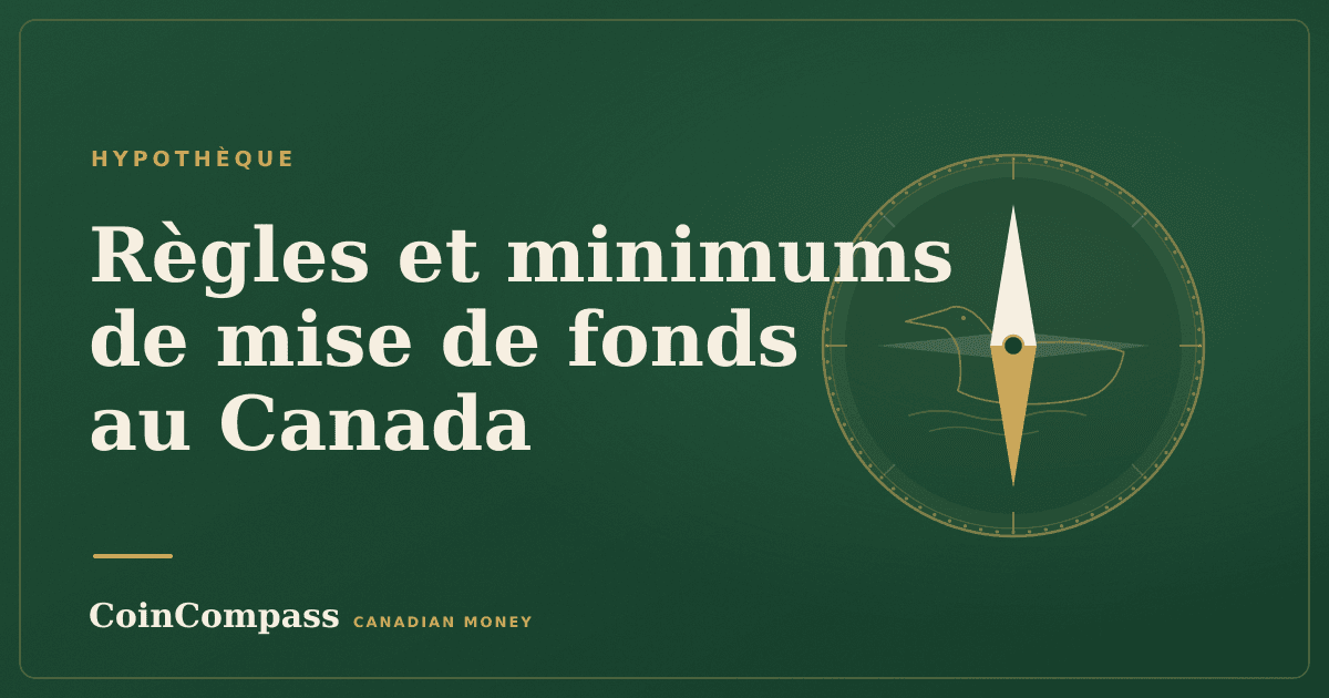 Règles et minimums de mise de fonds au Canada — Hypothèque · CoinCompass