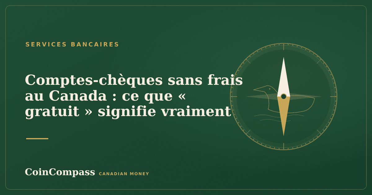 Comptes-chèques sans frais au Canada : ce que « gratuit » signifie vraiment — Banque · CoinCompass