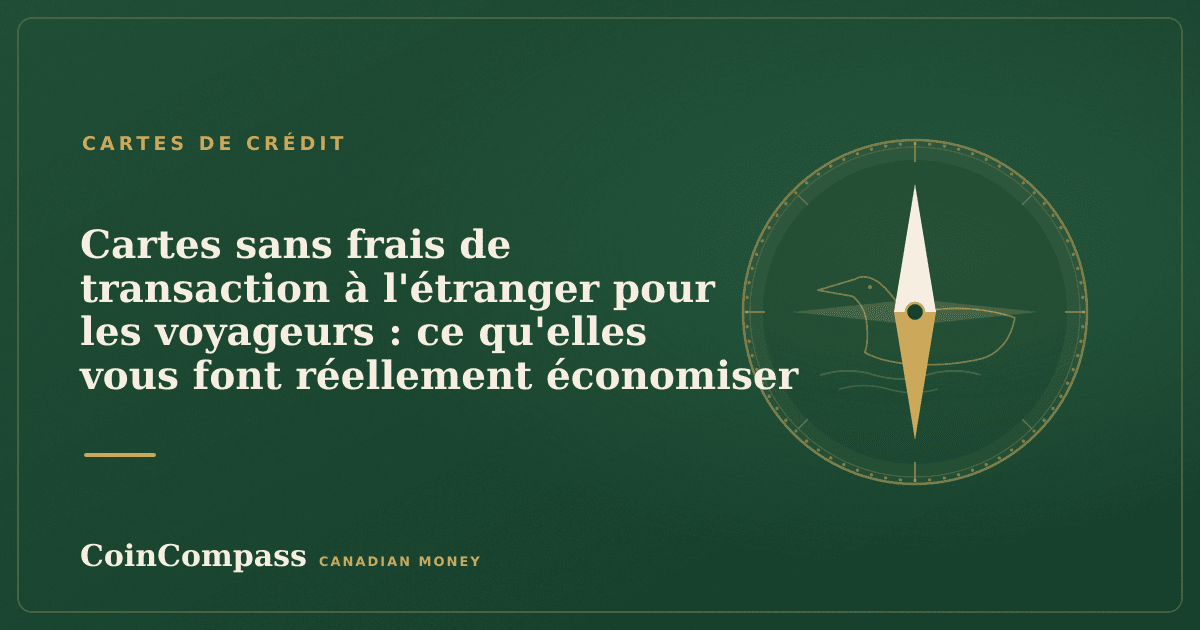 Cartes sans frais de transaction à l'étranger pour les voyageurs : ce qu'elles vous font réellement économiser — Cartes de crédit · CoinCompass
