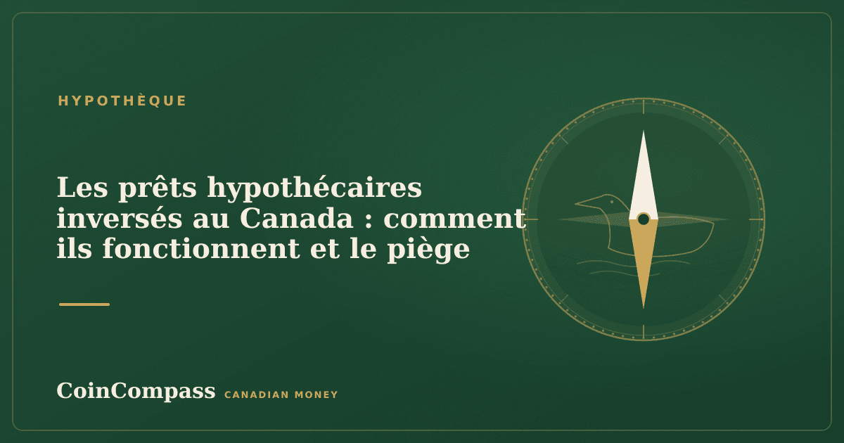 Les prêts hypothécaires inversés au Canada : comment ils fonctionnent et le piège — Hypothèque · CoinCompass
