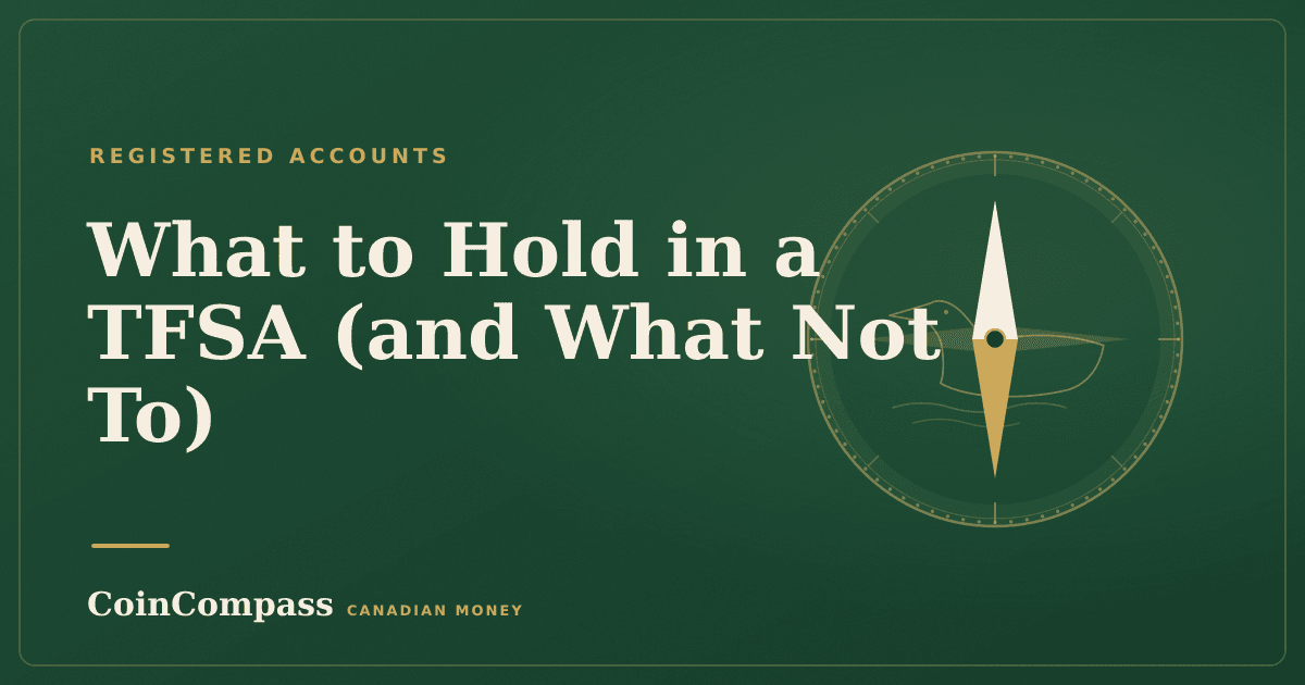 What to Hold in a TFSA (and What Not To) — Registered accounts · CoinCompass