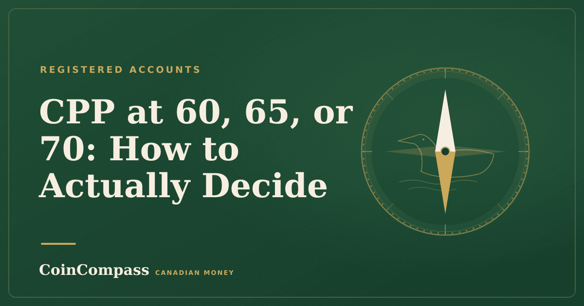 CPP at 60, 65, or 70: How to Actually Decide — Registered accounts · CoinCompass