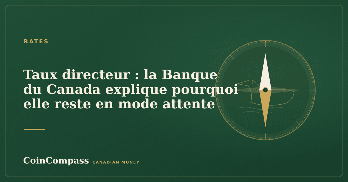 Taux directeur : la Banque du Canada explique pourquoi elle reste en mode attente — Rates · CoinCompass