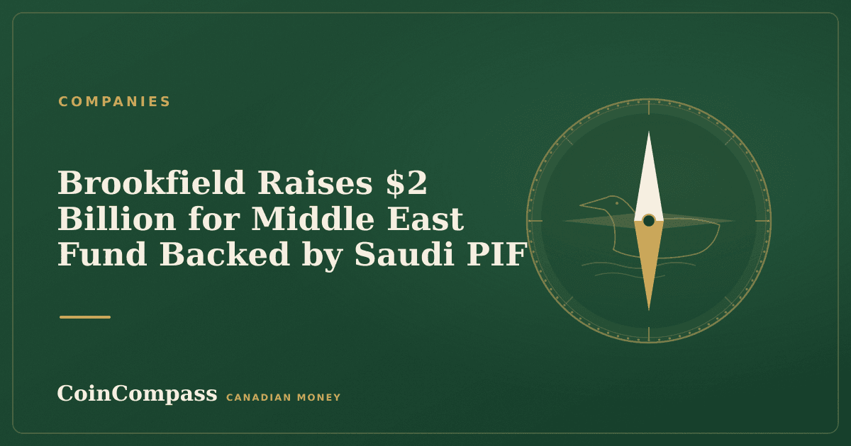 Brookfield Raises $2 Billion for Middle East Fund Backed by Saudi PIF — Companies · CoinCompass