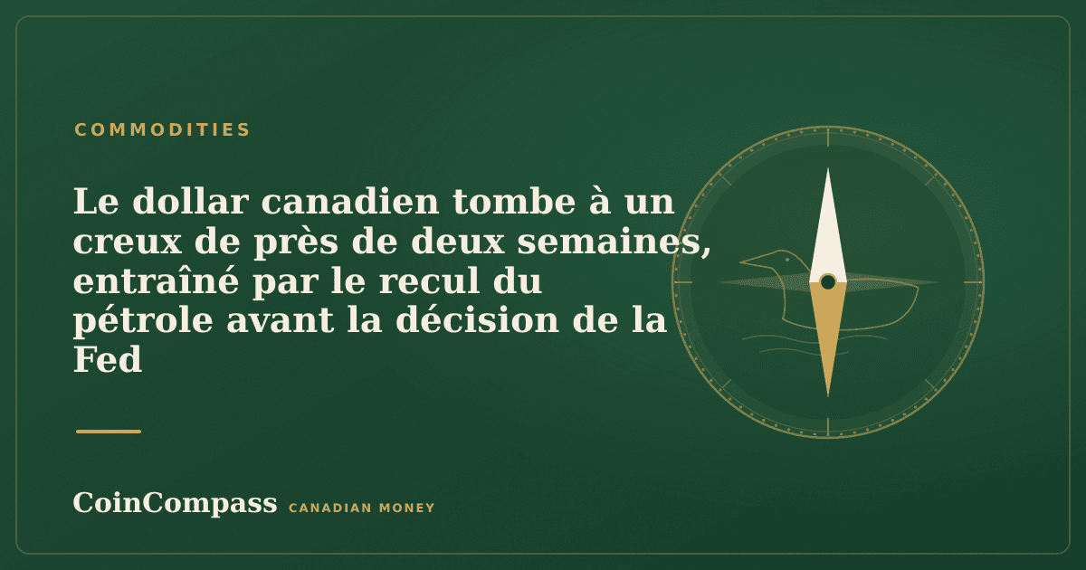 Le dollar canadien tombe à un creux de près de deux semaines, entraîné par le recul du pétrole avant la décision de la Fed — Commodities · CoinCompass