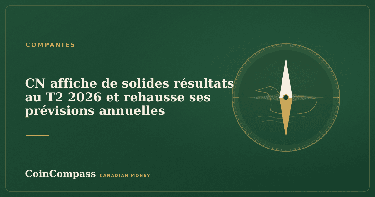 CN affiche de solides résultats au T2 2026 et rehausse ses prévisions annuelles — Companies · CoinCompass