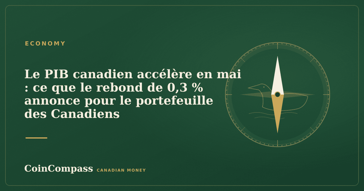 Le PIB canadien accélère en mai : ce que le rebond de 0,3 % annonce pour le portefeuille des Canadiens — Economy · CoinCompass