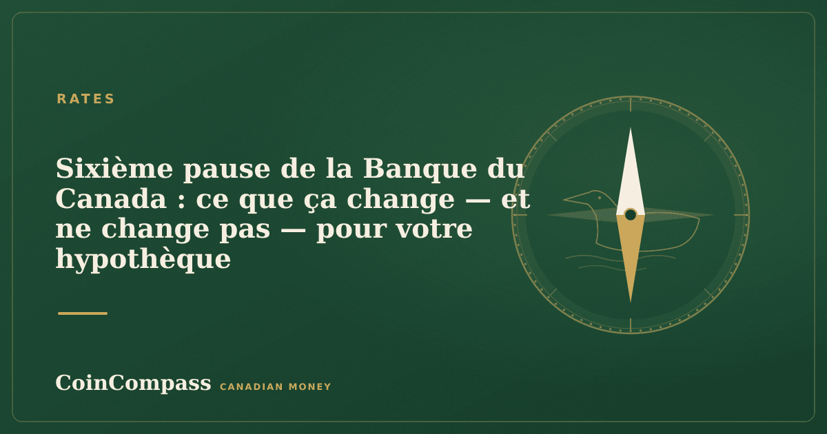 Sixième pause de la Banque du Canada : ce que ça change — et ne change pas — pour votre hypothèque — Rates · CoinCompass