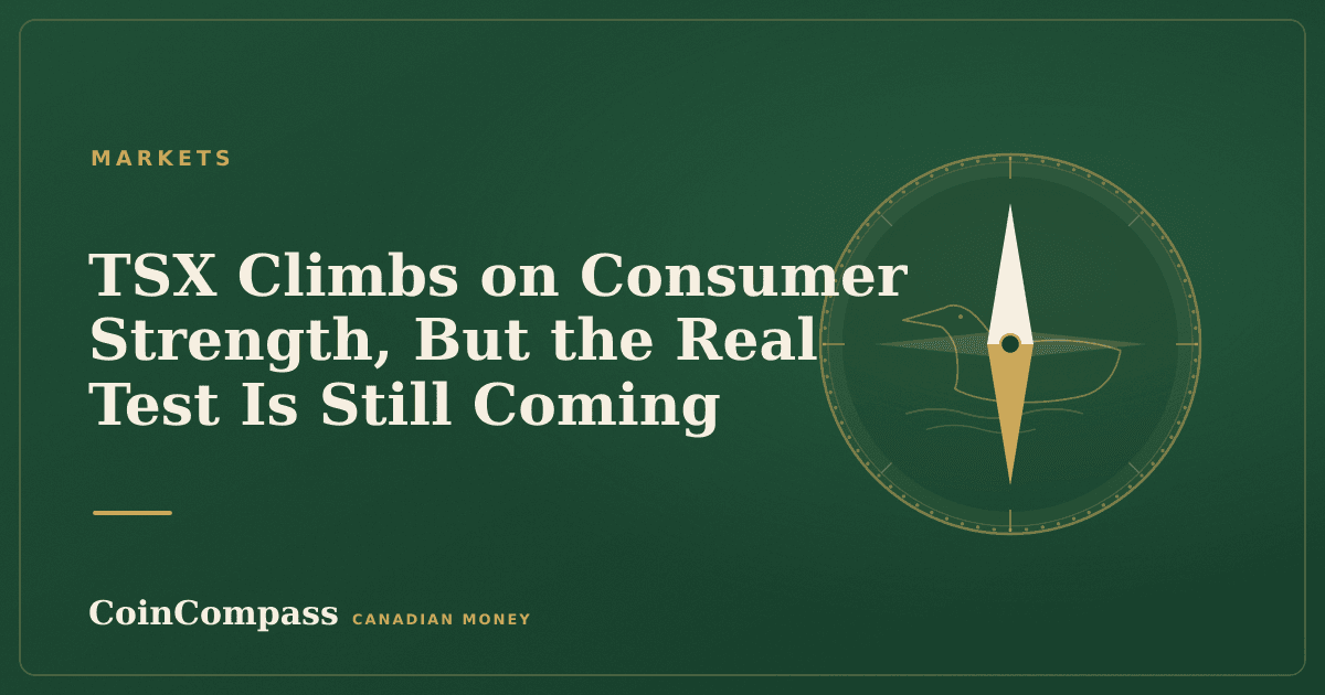TSX Climbs on Consumer Strength, But the Real Test Is Still Coming — Markets · CoinCompass