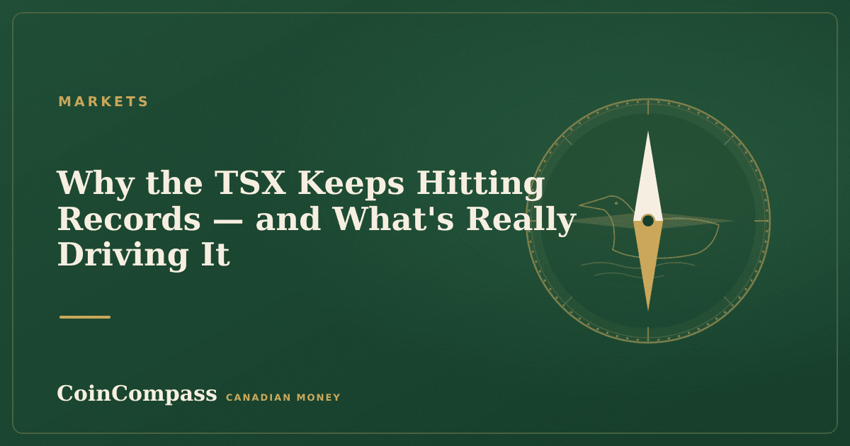 Why the TSX Keeps Hitting Records — and What's Really Driving It — Markets · CoinCompass