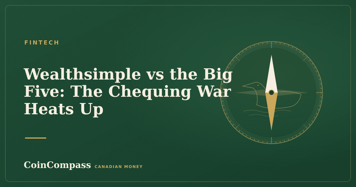 Wealthsimple vs the Big Five: The Chequing War Heats Up — Fintech · CoinCompass