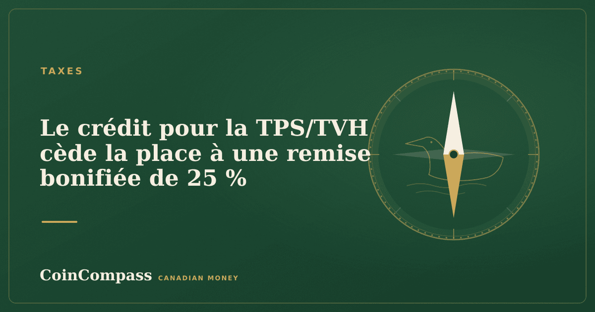 Le crédit pour la TPS/TVH cède la place à une remise bonifiée de 25 % — Taxes · CoinCompass
