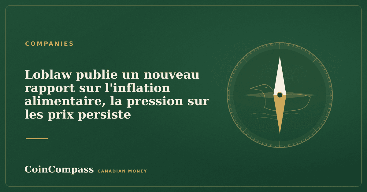 Loblaw publie un nouveau rapport sur l'inflation alimentaire, la pression sur les prix persiste — Companies · CoinCompass