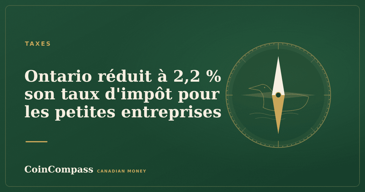 Ontario réduit à 2,2 % son taux d'impôt pour les petites entreprises — Taxes · CoinCompass