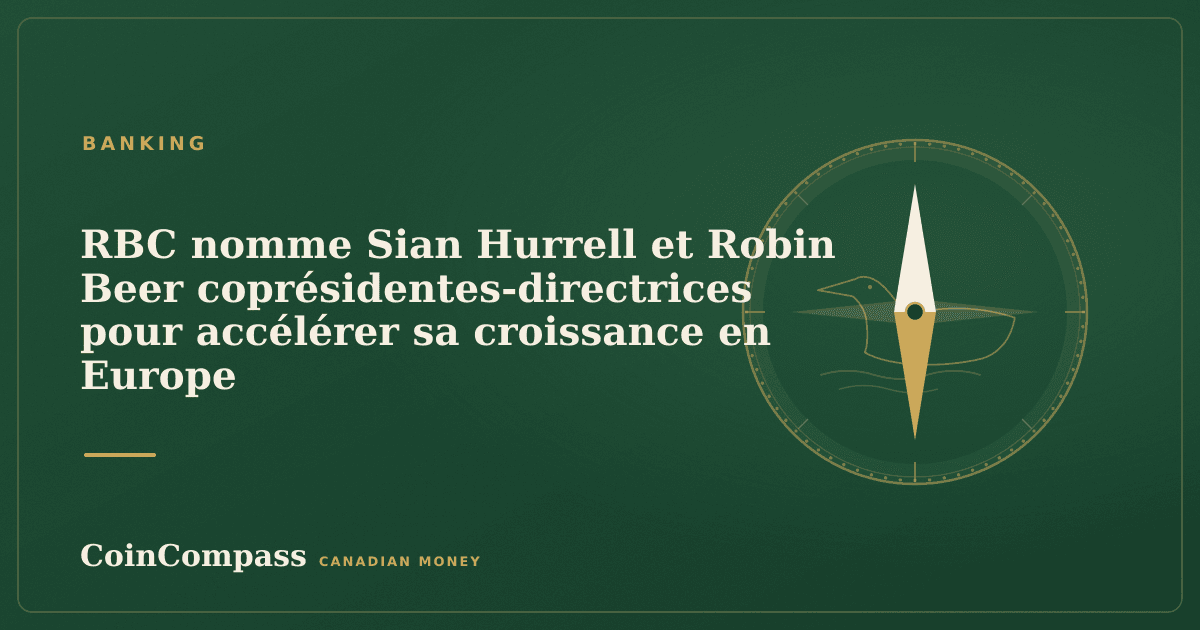 RBC nomme Sian Hurrell et Robin Beer coprésidentes-directrices pour accélérer sa croissance en Europe — Banking · CoinCompass