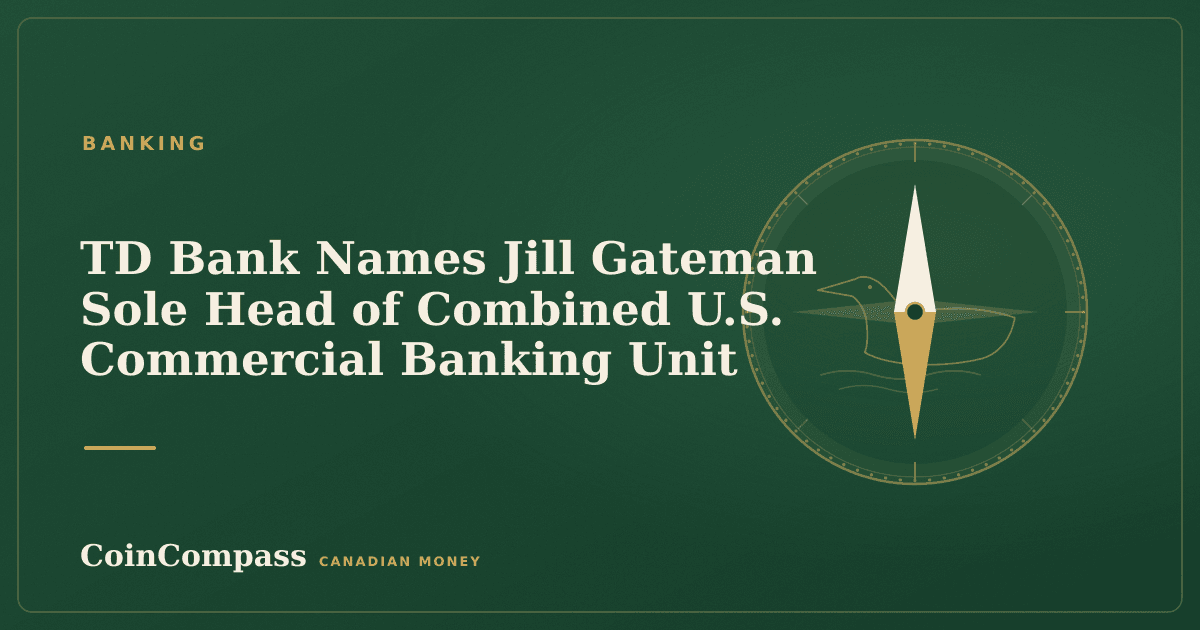 TD Bank Names Jill Gateman Sole Head of Combined U.S. Commercial Banking Unit — Banking · CoinCompass