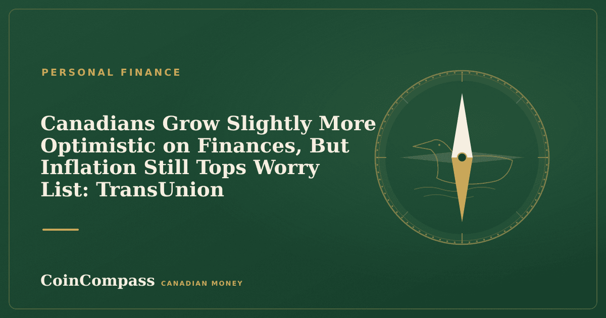 Canadians Grow Slightly More Optimistic on Finances, But Inflation Still Tops Worry List: TransUnion — Personal finance · CoinCompass