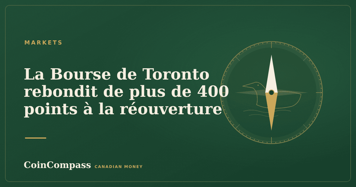 La Bourse de Toronto rebondit de plus de 400 points à la réouverture — Markets · CoinCompass